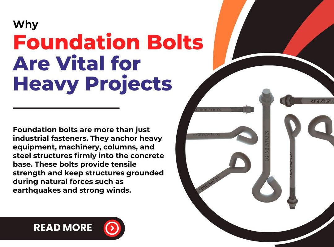 Why Foundation Bolts Are Vital for Heavy Projects India - LG Industries